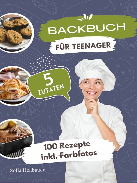 Backbuch für Teenager 5 Zutaten -  Sofia Helbauer