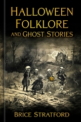 Halloween Folklore and Ghost Stories -  Brice Stratford