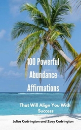 100 Powerful Abundance Affirmations -  Julius Codrington