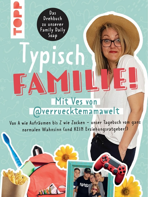 Typisch Familie! Mit Ves von @verruecktemamawelt. Das Drehbuch zur Family Daily Soap -  VES,  Dr. Christine Schlitt