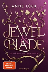 Jewel & Blade, Band 1: Die Wächter von Knightsbridge (Knisternde New-Adult-Romantasy von der SPIEGEL-Bestseller-Autorin von 'Silver & Poison') -  Anne Lück