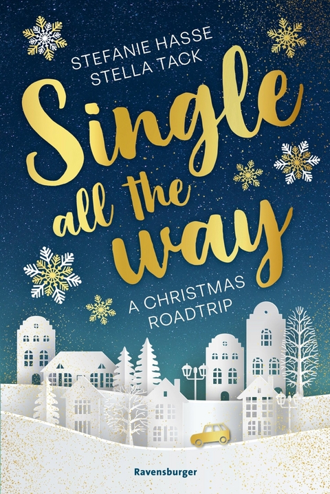 Single All the Way. A Christmas Roadtrip (Weihnachtliche Romance voll intensiver Gefühle) - Stefanie Hasse, Stella Tack