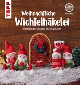 Weihnachtliche Wichtelhäkelei -  Annelie Kojic