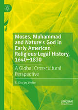 Moses, Muhammad and Nature’s God in Early American Religious-Legal History, 1640-1830 - R. Charles Weller