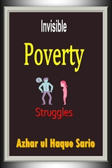 Invisible Poverty Struggles - Azhar Ul Haque Sario