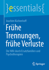 Frühe Trennungen, frühe Verluste - Joachim Küchenhoff