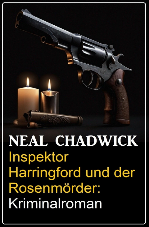 Inspektor Harringford und der Rosenmörder: Kriminalroman -  Neal Chadwick