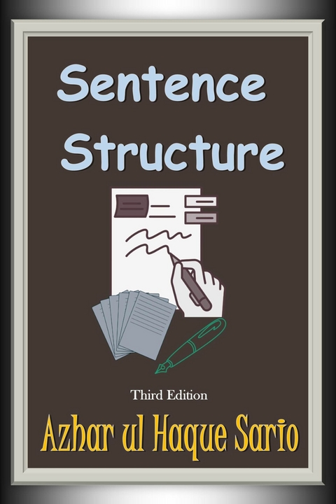 Sentence Structure: Third Edition - Azhar Ul Haque Sario