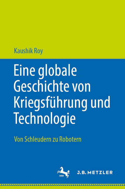 Eine globale Geschichte von Kriegsfuhrung und Technologie -  Kaushik Roy