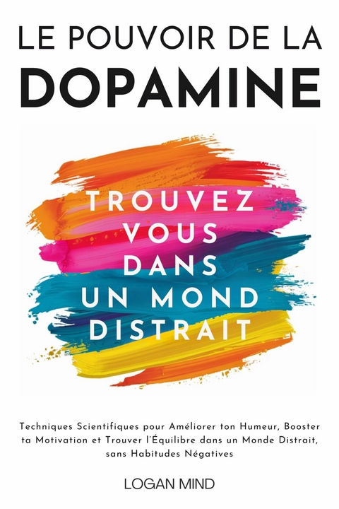 Le Pouvoir de la Dopamine -  Logan Mind