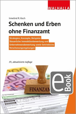 Schenken und Erben ohne Finanzamt - Irmelind R. Koch