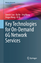 Key Technologies for On-Demand 6G Network Services - Jianxin Liao, Bo He, Jing Wang, Jingyu Wang, Qi Qi