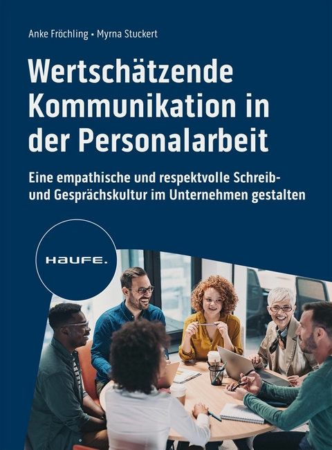 Wertschätzende Kommunikation in der Personalarbeit - Anke Fröchling, Myrna Stuckert