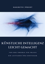 Künstliche Intelligenz leicht  gemacht -  Margreth C. Wright