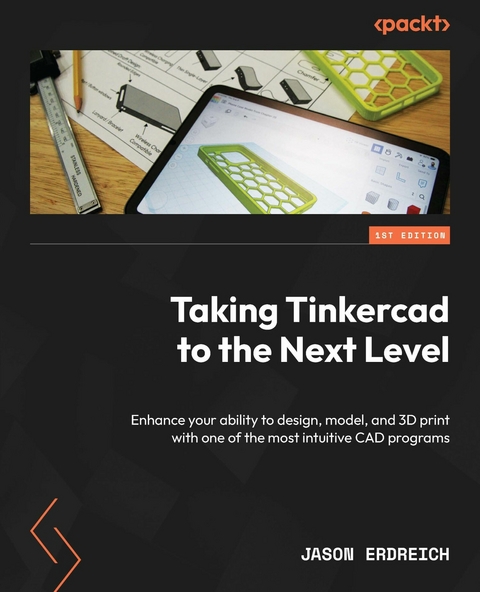 Taking Tinkercad to the Next Level -  Jason Erdreich