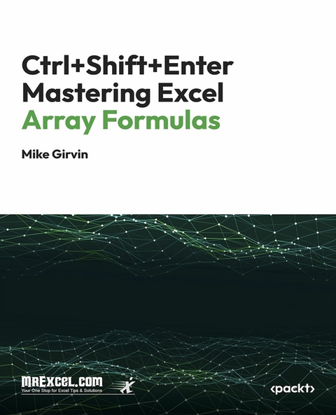 Ctrl+Shift+Enter Mastering Excel Array Formulas - MrExcel's Holy Macro! Books, Mike Girvin