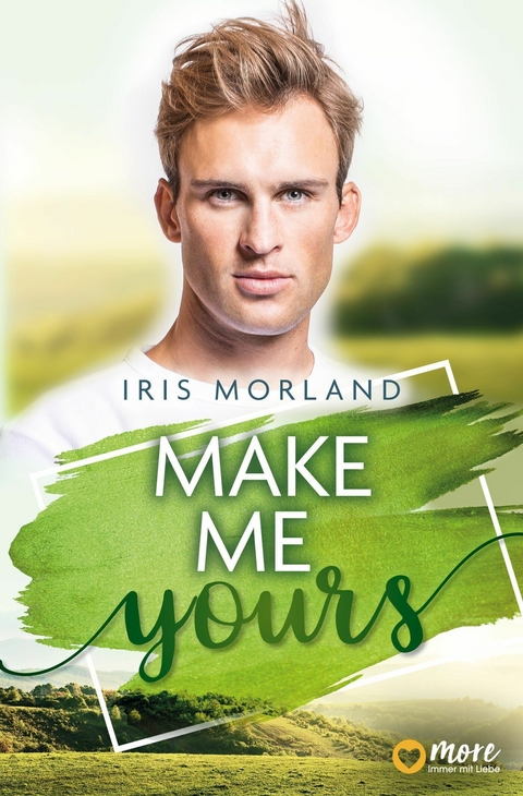 Make Me Yours -  Iris Morland