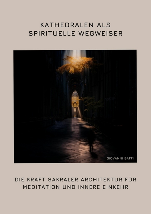 Kathedralen als spirituelle  Wegweiser -  Giovanni Baffi