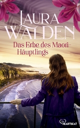 Das Erbe des Maori-Häuptlings - Laura Walden