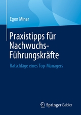 Praxistipps für Nachwuchs-Führungskräfte -  Egon Minar