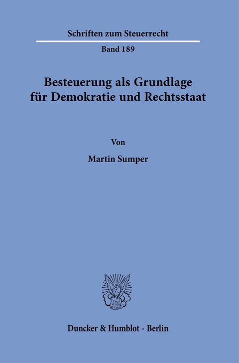 Besteuerung als Grundlage für Demokratie und Rechtsstaat. -  Martin Sumper