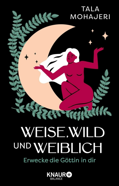 Weise, wild und weiblich -  Tala Mohajeri