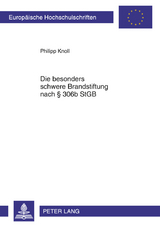 Die besonders schwere Brandstiftung nach § 306b StGB - Philipp Knoll