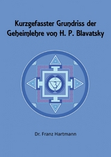 Kurzgefasster Grundriss der Geheimlehre von H. P. Blavatsky -  Dr. Franz Hartmann