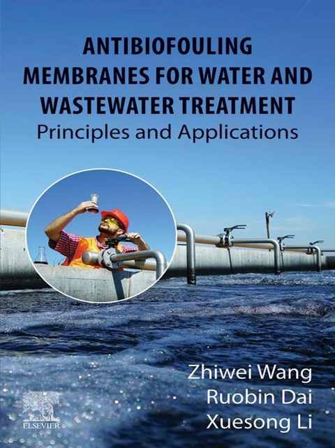 Antibiofouling Membranes for Water and Wastewater Treatment -  Ruobin Dai,  Xuesong Li,  Zhiwei Wang