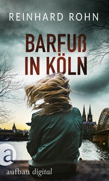 Barfuß in Köln -  Reinhard Rohn