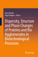 Dispersity, Structure and Phase Changes of Proteins and Bio Agglomerates in Biotechnological Processes - 