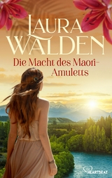 Die Macht des Maori-Amuletts - Laura Walden