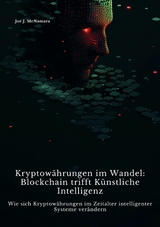 Kryptowährungen im Wandel: Blockchain trifft  Künstliche Intelligenz -  Joe J. McNamara