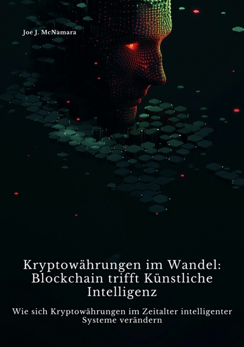 Kryptowährungen im Wandel: Blockchain trifft  Künstliche Intelligenz -  Joe J. McNamara