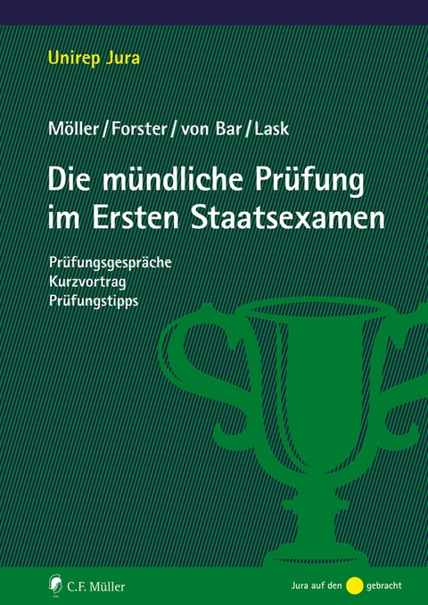 Die mündliche Prüfung im Ersten Staatsexamen - Jonathan Möller, Nikolaus von Bar, Annabelle Forster, Steffen Lask