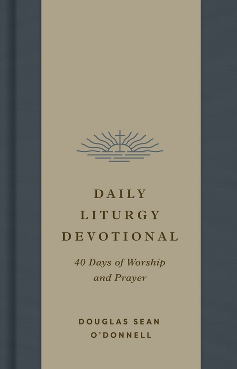 Daily Liturgy Devotional -  Douglas Sean O'Donnell