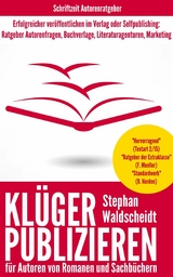KLÜGER PUBLIZIEREN für Verlagsautoren und Selfpublisher - Stephan Waldscheidt