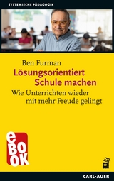 Lösungsorientiert Schule machen -  Ben Furman