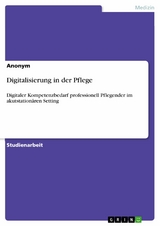 Digitalisierung in der Pflege -  Anonym