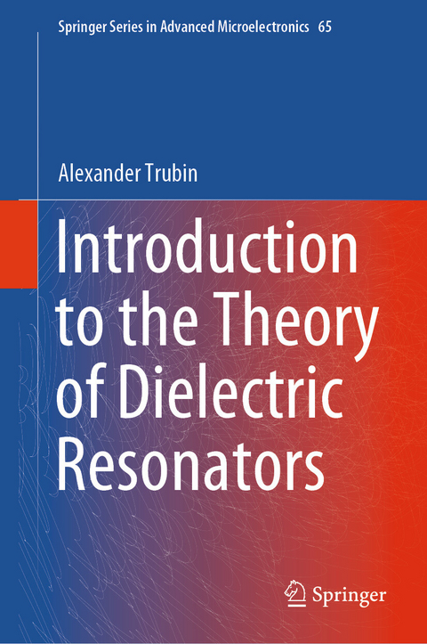 Introduction to the Theory of Dielectric Resonators -  Alexander Trubin