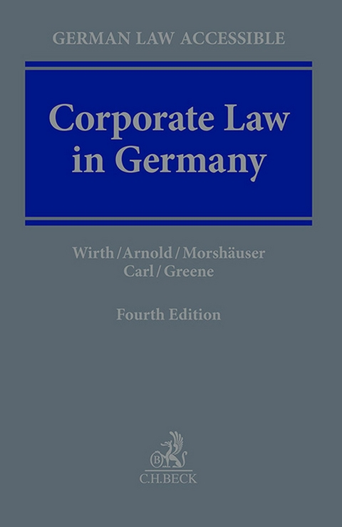 Corporate Law in Germany -  Gerhard Wirth,  Michael Arnold,  Ralf Morshäuser,  Steffen Carl,  Mark Greene