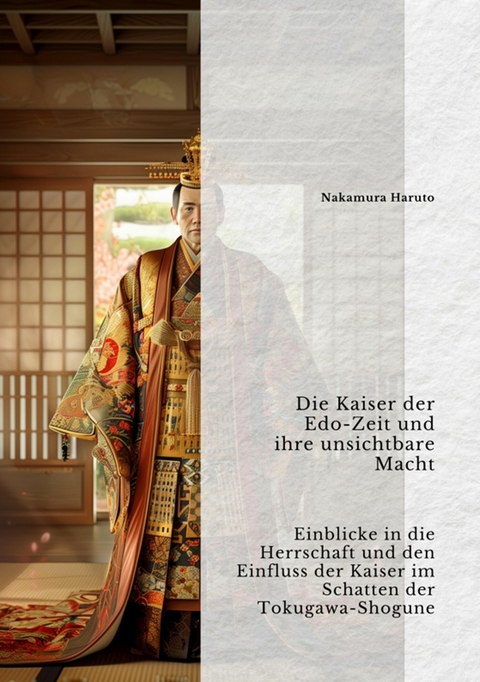 Die Kaiser der Edo-Zeit und ihre unsichtbare Macht - Nakamura Haruto