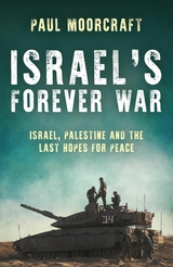 Israel's Forever War - Paul Moorcraft