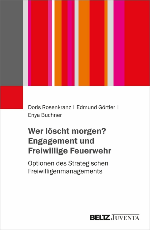 Wer löscht morgen? Engagement und Freiwillige Feuerwehr -  Doris Rosenkranz,  Edmund Görtler,  Enya Buchner