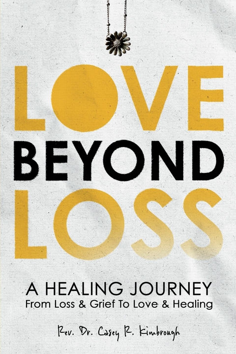 Love Beyond Loss -  Dr. Casey R. Kimbrough