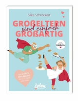 Großeltern sind einfach großartig -  Silke Schröckert