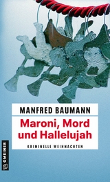 Maroni, Mord und Hallelujah - Manfred Baumann