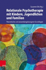 Relationale Psychotherapie mit Kindern, Jugendlichen und Familien - 