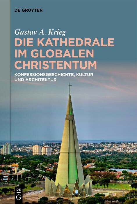 Die Kathedrale im globalen Christentum -  Gustav A. Krieg