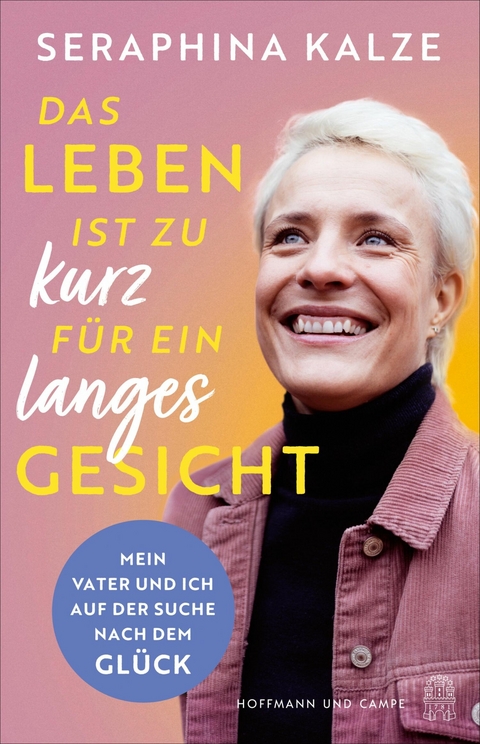 Das Leben ist zu kurz für ein langes Gesicht -  Seraphina Kalze